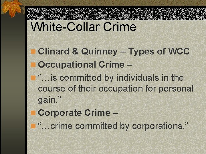 White-Collar Crime n Clinard & Quinney – Types of WCC n Occupational Crime –