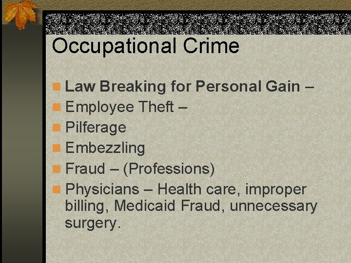 Occupational Crime n Law Breaking for Personal Gain – n Employee Theft – n