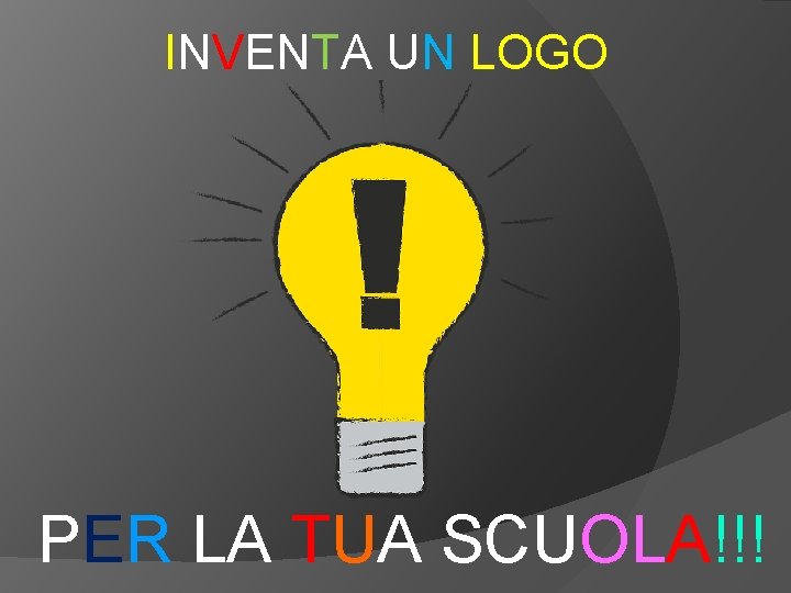 INVENTA UN LOGO PER LA TUA SCUOLA!!! 