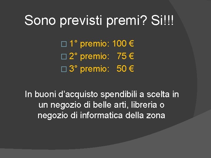 Sono previsti premi? Si!!! � 1° premio: 100 € � 2° premio: 75 €