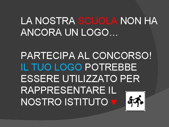 LA NOSTRA SCUOLA NON HA ANCORA UN LOGO… PARTECIPA AL CONCORSO! IL TUO LOGO