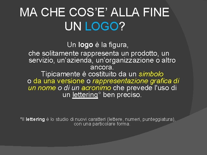 MA CHE COS’E’ ALLA FINE UN LOGO? Un logo è la figura, che solitamente