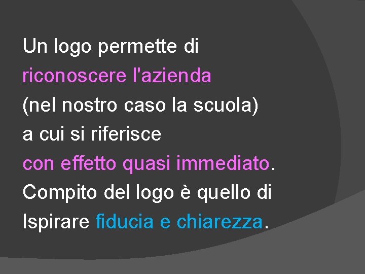 Un logo permette di riconoscere l'azienda (nel nostro caso la scuola) a cui si