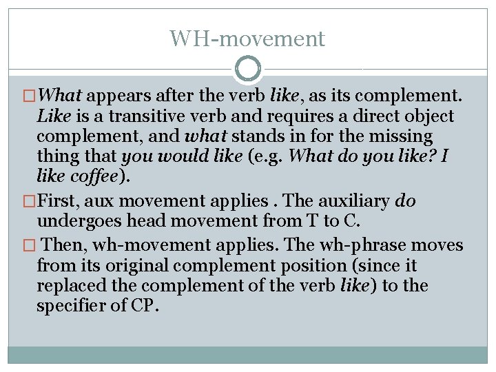 WH-movement �What appears after the verb like, as its complement. Like is a transitive