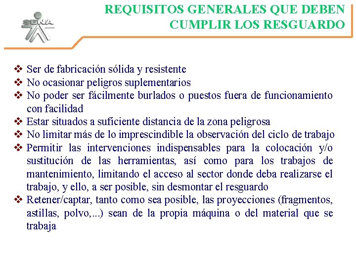 REQUISITOS GENERALES QUE DEBEN CUMPLIR LOS RESGUARDO v Ser de fabricación sólida y resistente