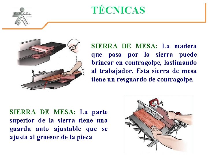 TÉCNICAS SIERRA DE MESA: La madera que pasa por la sierra puede brincar en