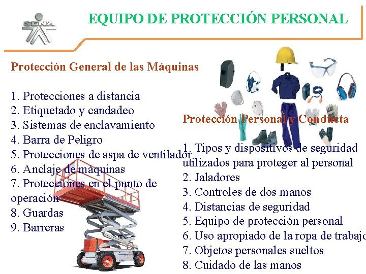 EQUIPO DE PROTECCIÓN PERSONAL Protección General de las Máquinas 1. Protecciones a distancia 2.