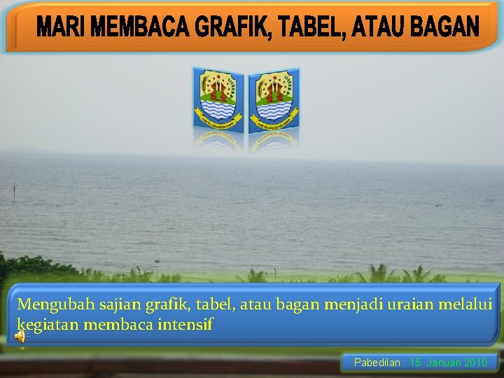 Mengubah sajian grafik, tabel, atau bagan menjadi uraian melalui kegiatan membaca intensif Pabedilan :