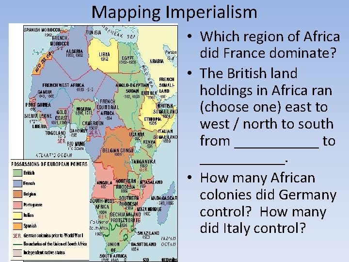 Mapping Imperialism • Which region of Africa did France dominate? • The British land