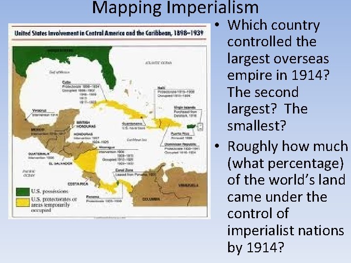 Mapping Imperialism • Which country controlled the largest overseas empire in 1914? The second