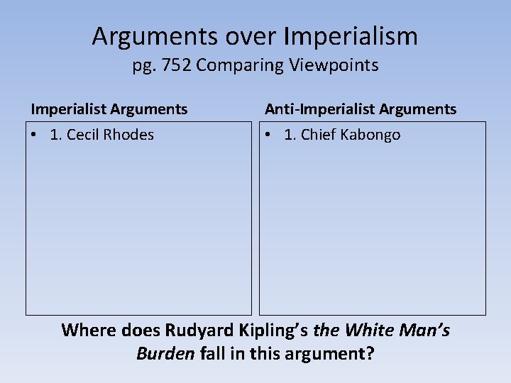 Arguments over Imperialism pg. 752 Comparing Viewpoints Imperialist Arguments Anti-Imperialist Arguments • 1. Cecil