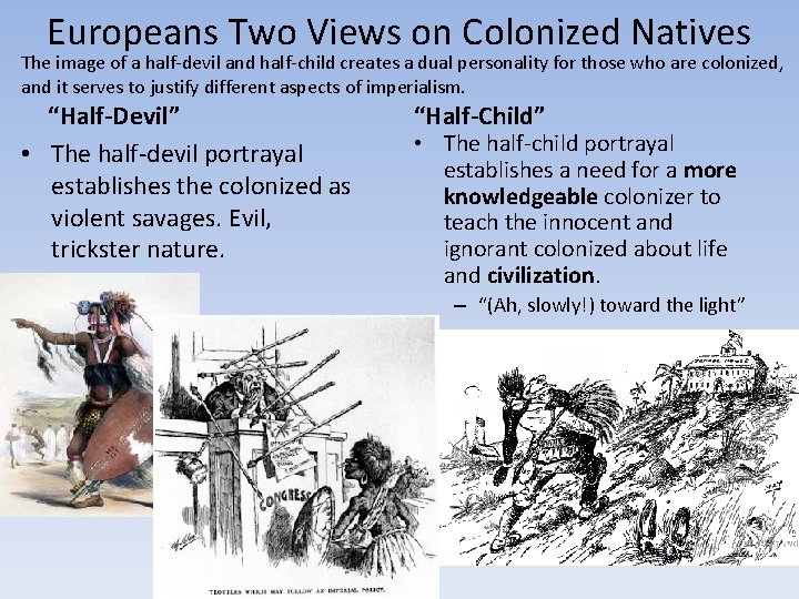 Europeans Two Views on Colonized Natives The image of a half-devil and half-child creates