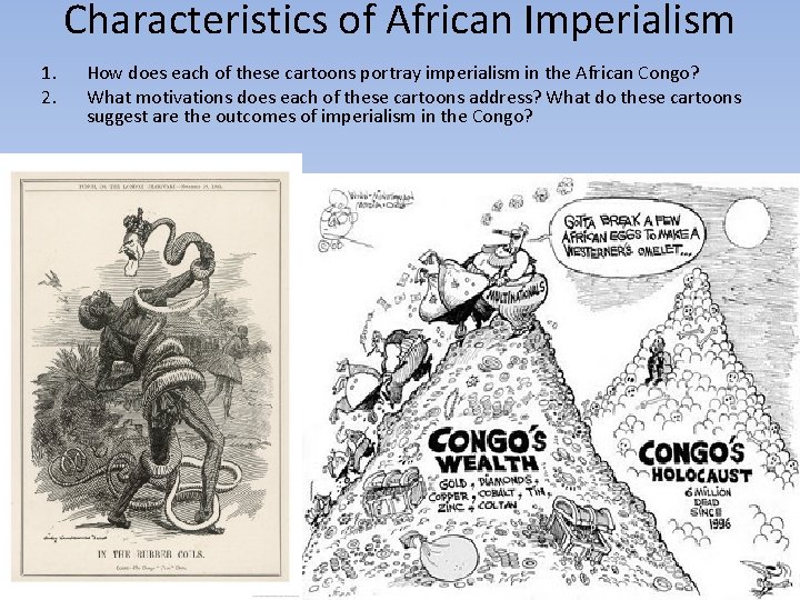 Characteristics of African Imperialism 1. 2. How does each of these cartoons portray imperialism