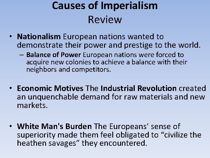 Causes of Imperialism Review • Nationalism European nations wanted to demonstrate their power and
