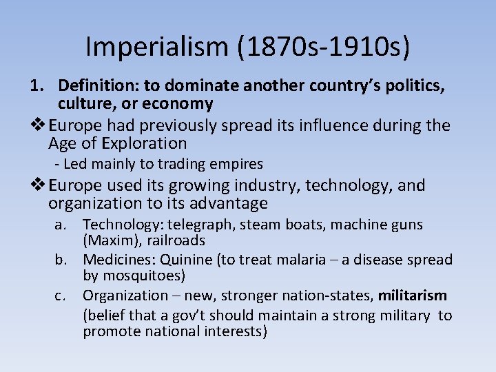 Imperialism (1870 s-1910 s) 1. Definition: to dominate another country’s politics, culture, or economy