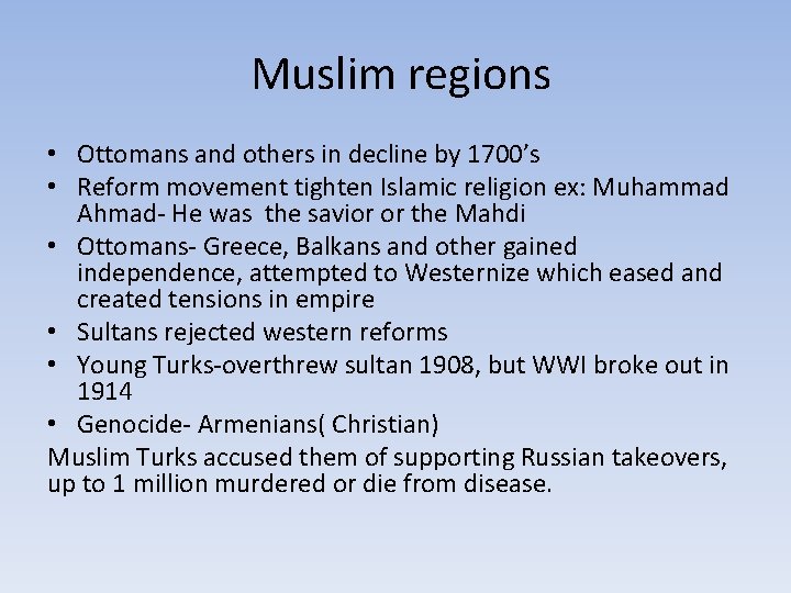 Muslim regions • Ottomans and others in decline by 1700’s • Reform movement tighten