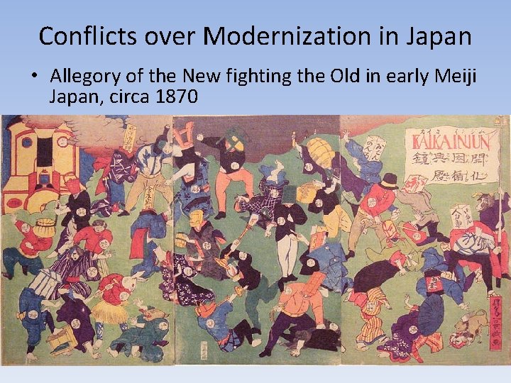 Conflicts over Modernization in Japan • Allegory of the New fighting the Old in
