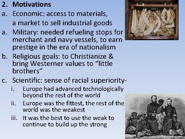 2. Motivations a. Economic: access to materials, a market to sell industrial goods a.