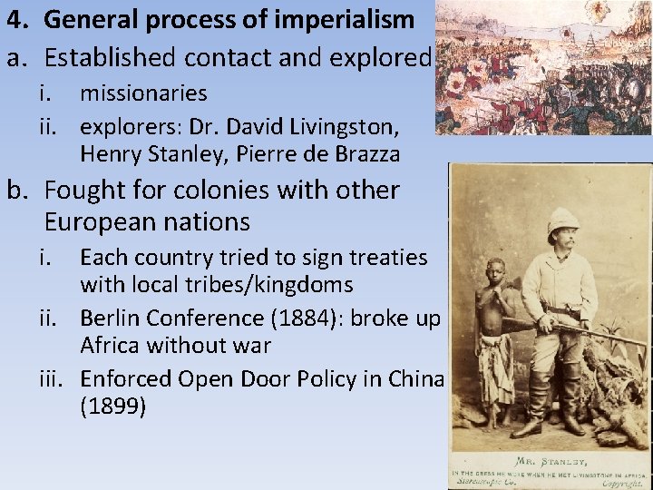 4. General process of imperialism a. Established contact and explored i. missionaries ii. explorers: