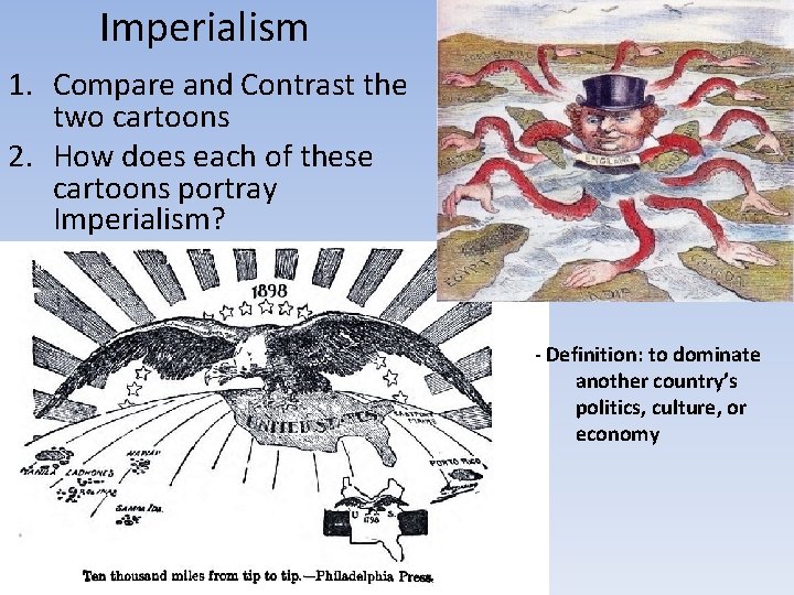 Imperialism 1. Compare and Contrast the two cartoons 2. How does each of these