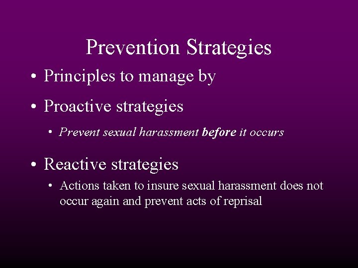 Prevention Strategies • Principles to manage by • Proactive strategies • Prevent sexual harassment