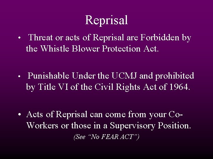 Reprisal • Threat or acts of Reprisal are Forbidden by the Whistle Blower Protection