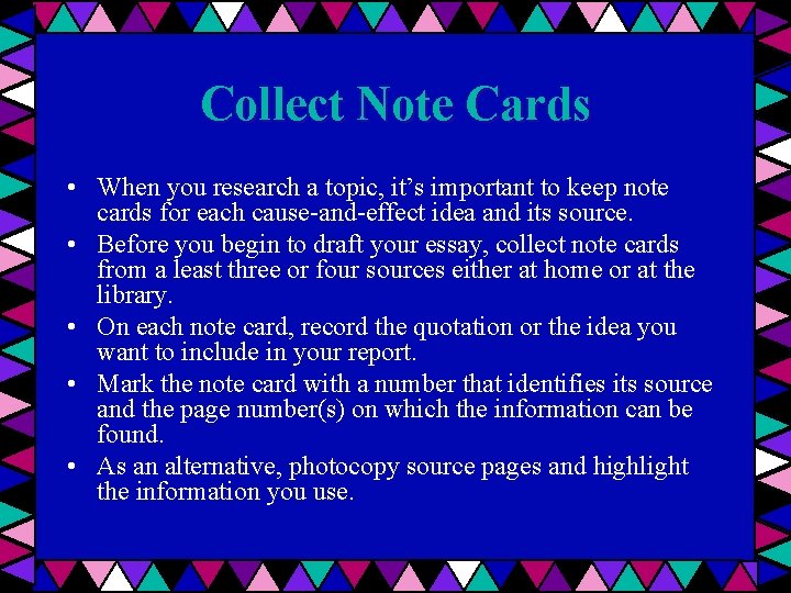 Collect Note Cards • When you research a topic, it’s important to keep note