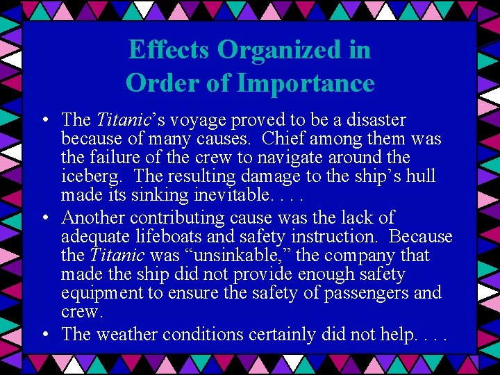 Effects Organized in Order of Importance • The Titanic’s voyage proved to be a