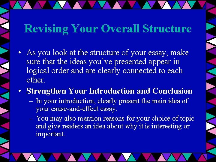 Revising Your Overall Structure • As you look at the structure of your essay,