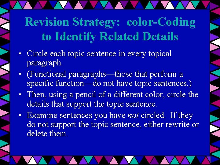 Revision Strategy: color-Coding to Identify Related Details • Circle each topic sentence in every