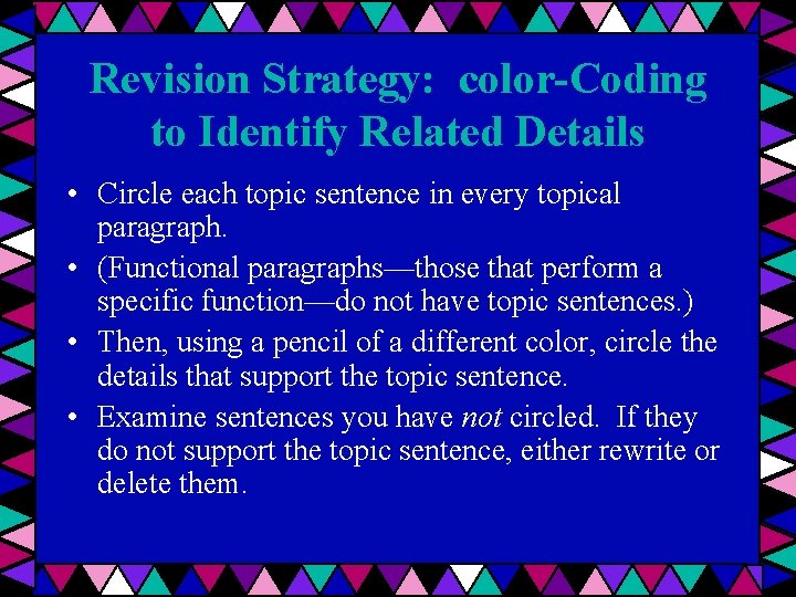 Revision Strategy: color-Coding to Identify Related Details • Circle each topic sentence in every