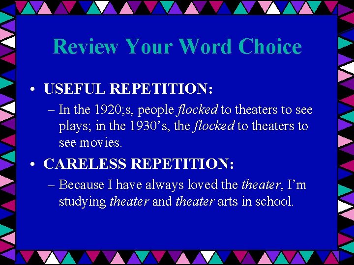 Review Your Word Choice • USEFUL REPETITION: – In the 1920; s, people flocked