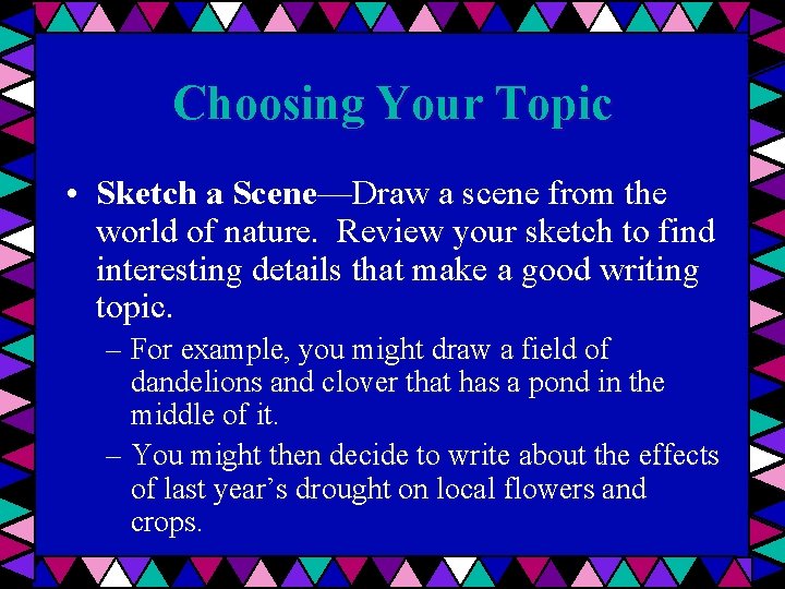 Choosing Your Topic • Sketch a Scene—Draw a scene from the world of nature.