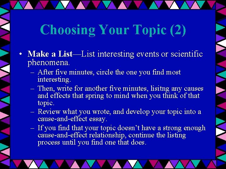 Choosing Your Topic (2) • Make a List—List interesting events or scientific phenomena. –