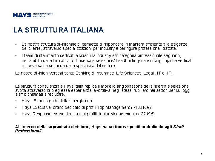 LA STRUTTURA ITALIANA • La nostra struttura divisionale ci permette di rispondere in maniera