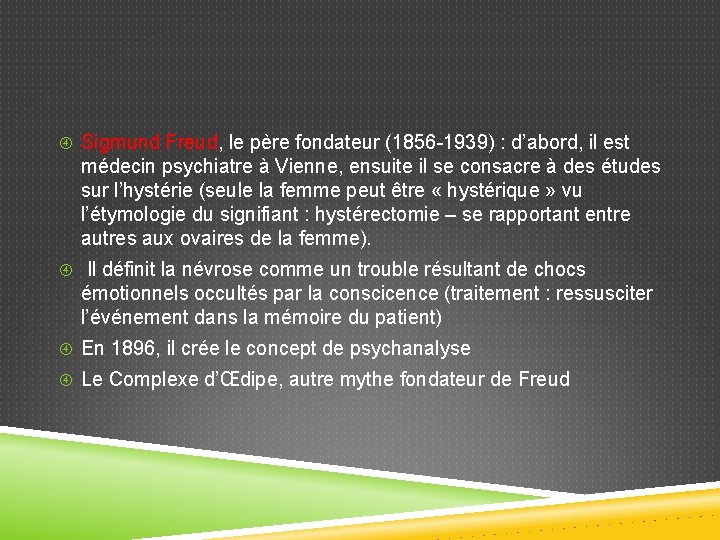  Sigmund Freud, le père fondateur (1856 -1939) : d’abord, il est médecin psychiatre