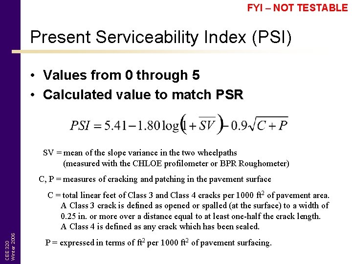 FYI – NOT TESTABLE Present Serviceability Index (PSI) • Values from 0 through 5