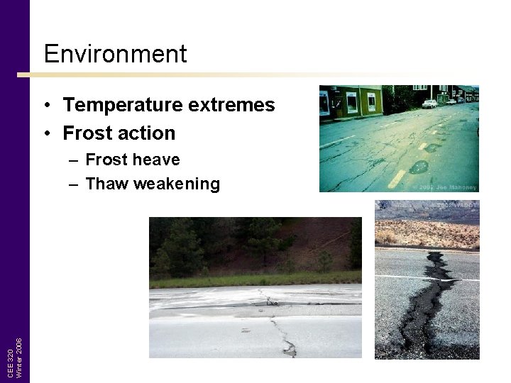 Environment • Temperature extremes • Frost action CEE 320 Winter 2006 – Frost heave