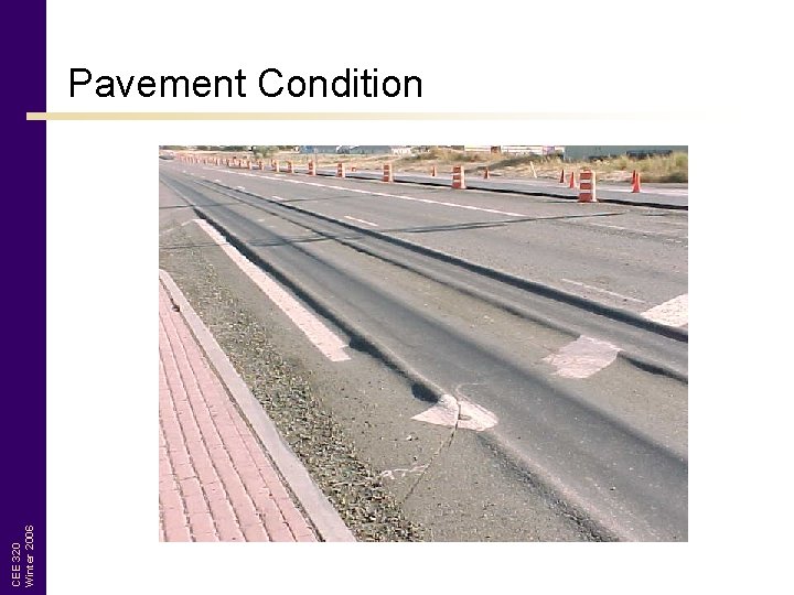 CEE 320 Winter 2006 Pavement Condition 