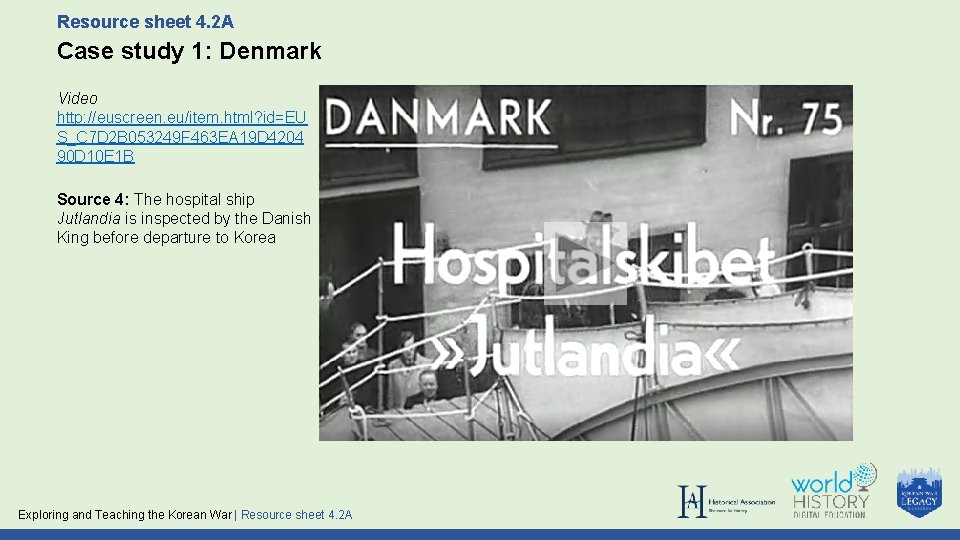 Resource sheet 4. 2 A Case study 1: Denmark Video http: //euscreen. eu/item. html?