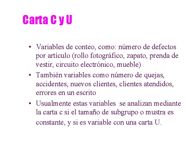 Carta C y U • Variables de conteo, como: número de defectos por artículo