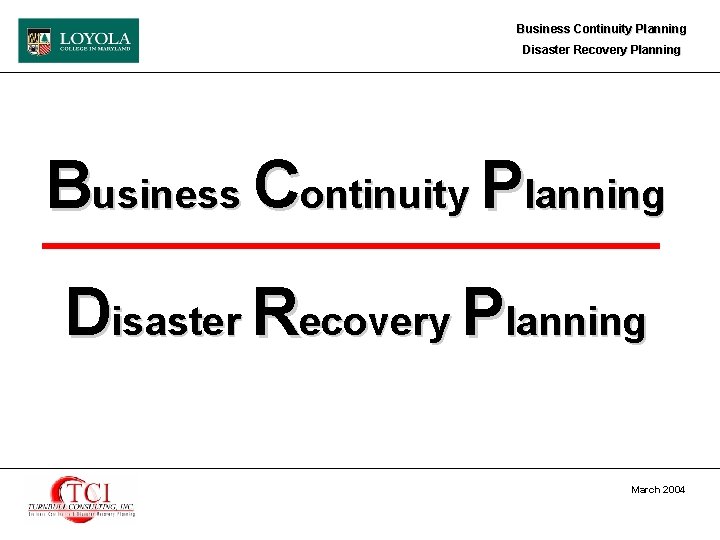 Business Continuity Planning Disaster Recovery Planning March 2004 