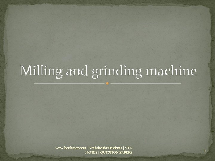 Milling and grinding machine www. bookspar. com | Website for Students | VTU NOTES
