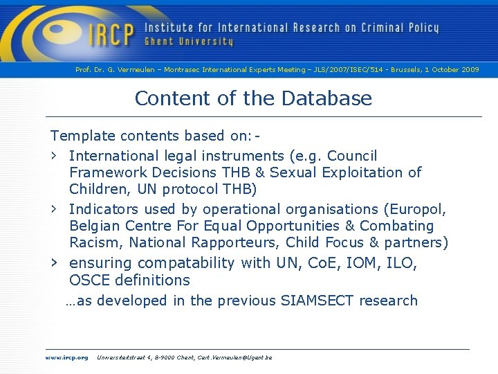 Prof. Dr. G. Vermeulen – Montrasec International Experts Meeting – JLS/2007/ISEC/514 - Brussels, 1