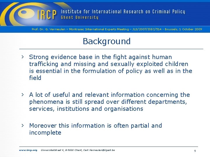 Prof. Dr. G. Vermeulen – Montrasec International Experts Meeting – JLS/2007/ISEC/514 - Brussels, 1