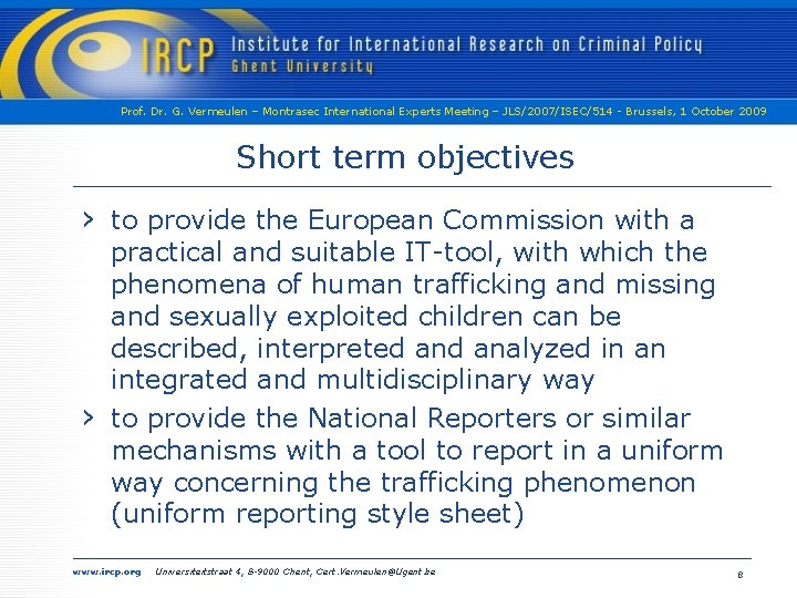 Prof. Dr. G. Vermeulen – Montrasec International Experts Meeting – JLS/2007/ISEC/514 - Brussels, 1