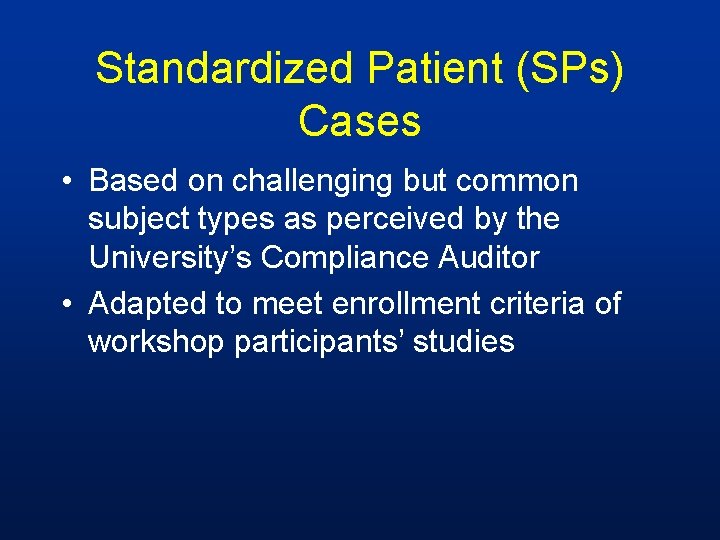Standardized Patient (SPs) Cases • Based on challenging but common subject types as perceived