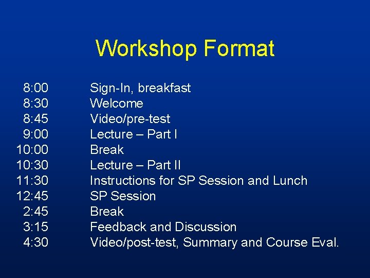 Workshop Format 8: 00 8: 30 8: 45 9: 00 10: 30 11: 30