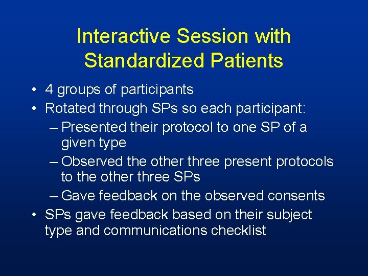 Interactive Session with Standardized Patients • 4 groups of participants • Rotated through SPs