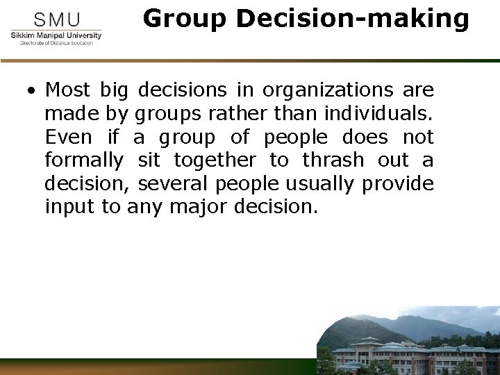 Group Decision-making • Most big decisions in organizations are made by groups rather than